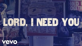 Lord, I Need You